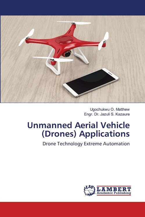 Unmanned Aerial Vehicle (Drones) Applications (Paperback)