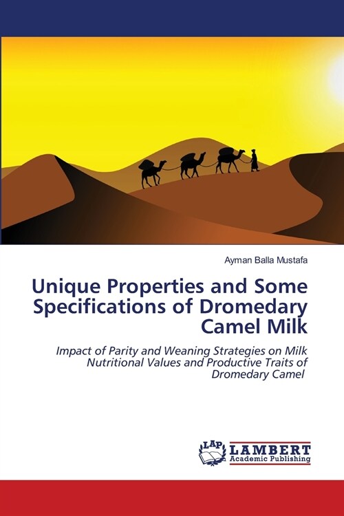 Unique Properties and Some Specifications of Dromedary Camel Milk (Paperback)