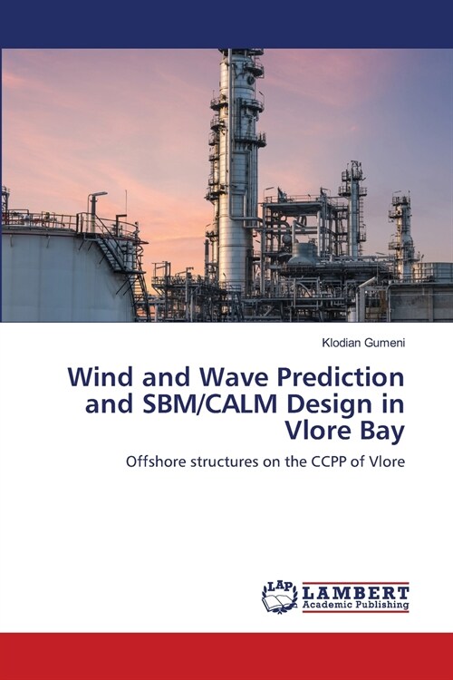 Wind and Wave Prediction and SBM/CALM Design in Vlore Bay (Paperback)