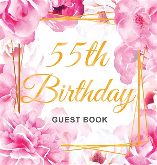 55th Birthday Guest Book: Keepsake Gift for Men and Women Turning 55 - Hardback with Cute Pink Roses Themed Decorations & Supplies, Personalized (Hardcover)