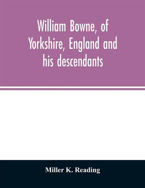 William Bowne, of Yorkshire, England and his descendants (Paperback)