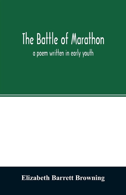 The Battle of Marathon: a poem written in early youth (Paperback)