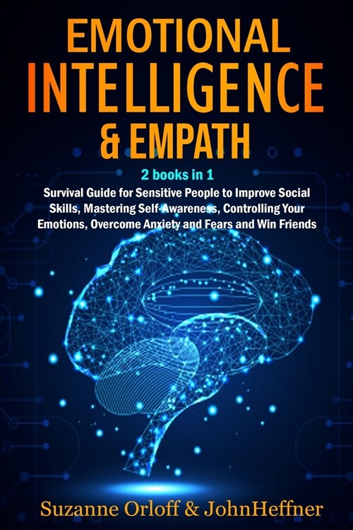 Emotional Intelligence & Empath 2 books in 1: Boost Your EQ, and Improve Your Social Skills while Overcoming Anxiety and Fears with Empathy Effects! (Paperback)