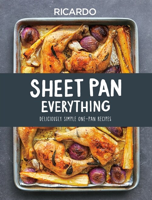 Sheet Pan Everything: Deliciously Simple One-Pan Recipes (Hardcover)