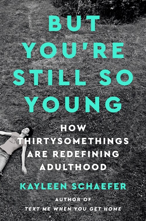 But Youre Still So Young: How Thirtysomethings Are Redefining Adulthood (Hardcover)