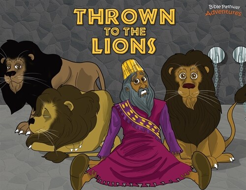 Thrown to the Lions: Daniel and the Lions (Paperback)