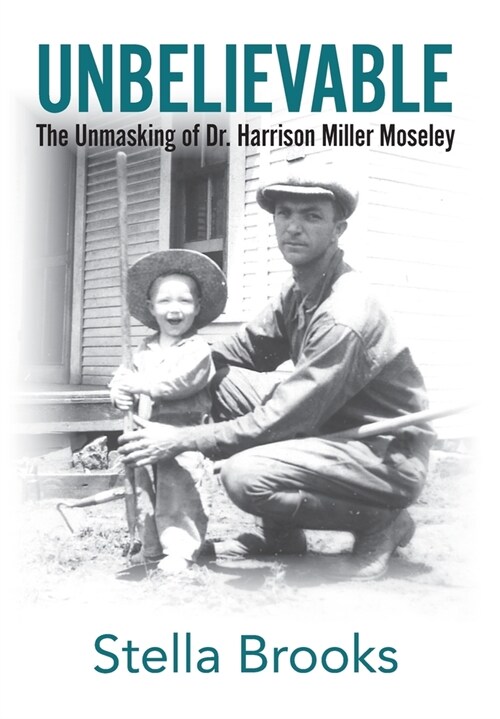 Unbelievable: The Unmasking of Dr. Harrison Miller Moseley (Hardcover)