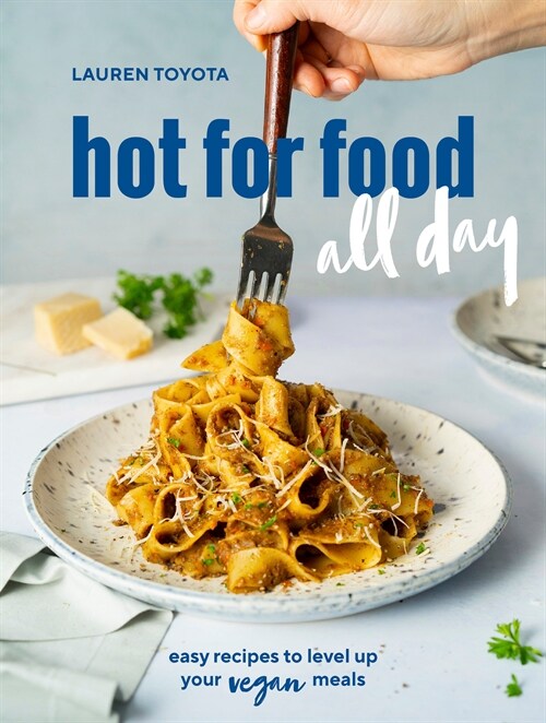 Hot for Food All Day: Easy Recipes to Level Up Your Vegan Meals [a Cookbook] (Paperback)