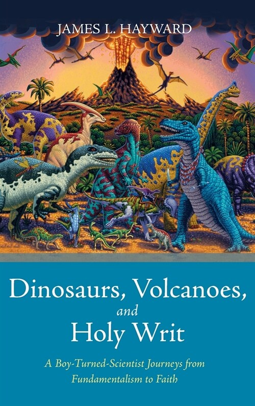 Dinosaurs, Volcanoes, and Holy Writ (Hardcover)