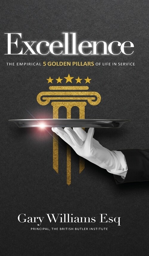 Excellence: The empirical 5 Golden Pillars of Life in Service (Hardcover)