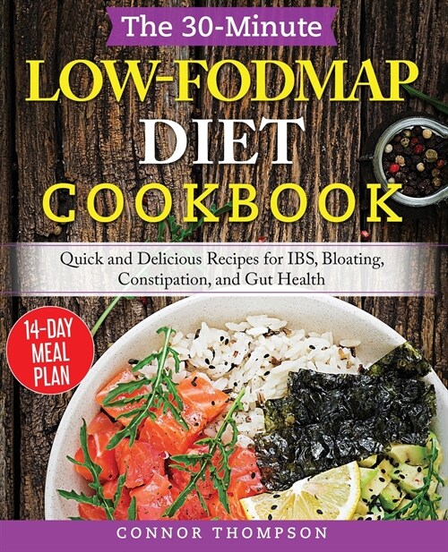 The 30-Minute Low-FODMAP Diet Solution: Quick and Delicious Recipes for IBS, Bloating, Constipation, and Gut Health (Paperback)