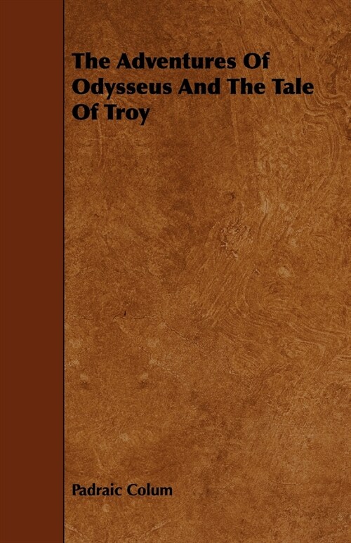 The Adventures Of Odysseus And The Tale Of Troy (Paperback)