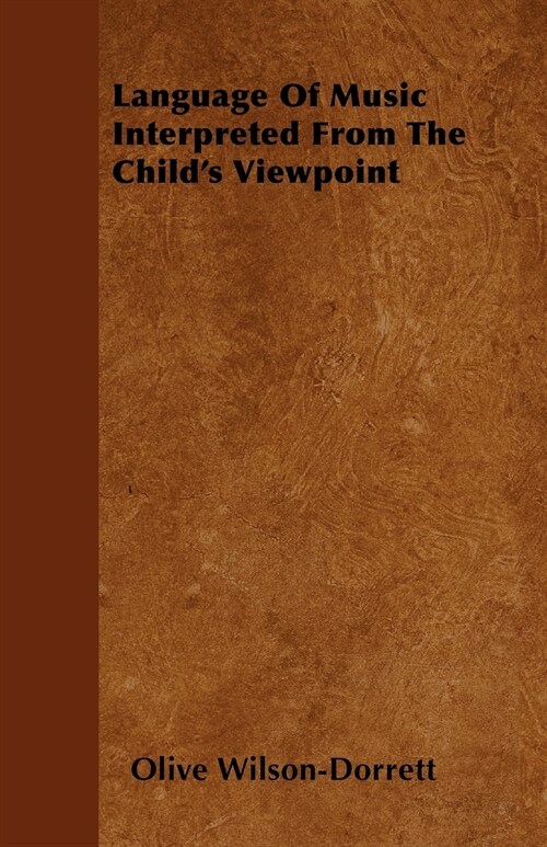 Language Of Music Interpreted From The Childs Viewpoint (Paperback)