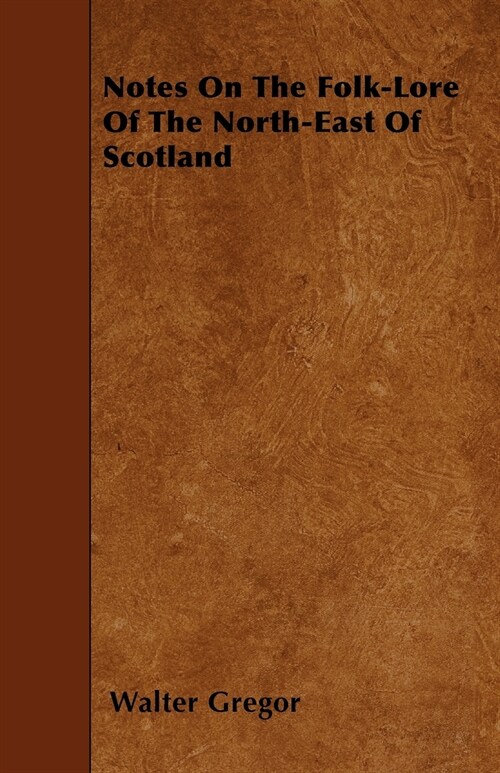 Notes On The Folk-Lore Of The North-East Of Scotland (Paperback)