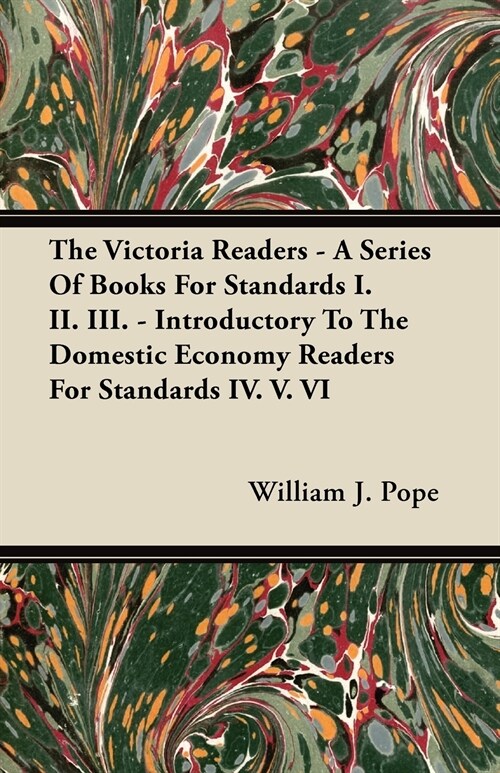 The Victoria Readers - A Series Of Books For Standards I. II. III. - Introductory To The Domestic Economy Readers For Standards IV. V. VI (Paperback)