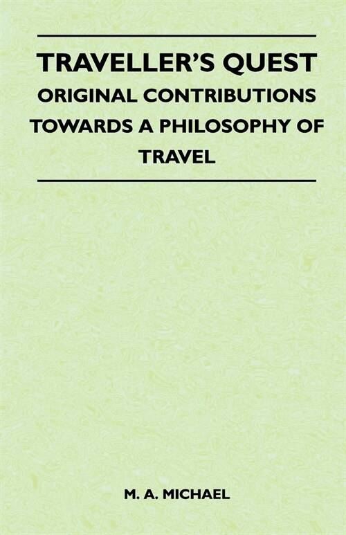 Travellers Quest - Original Contributions Towards a Philosophy of Travel (Paperback)