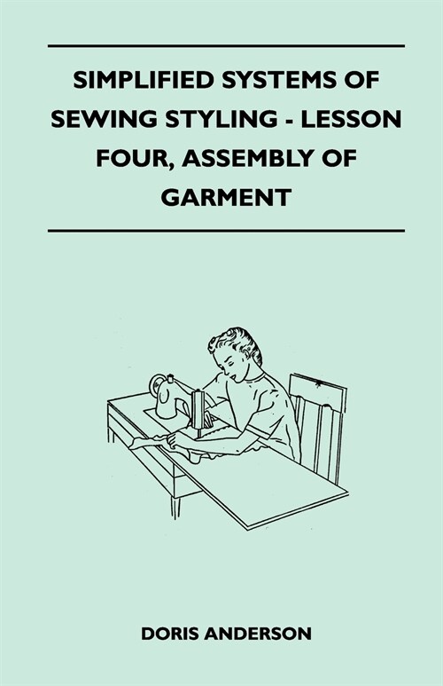 Simplified Systems of Sewing Styling - Lesson Four, Assembly of Garment (Paperback)