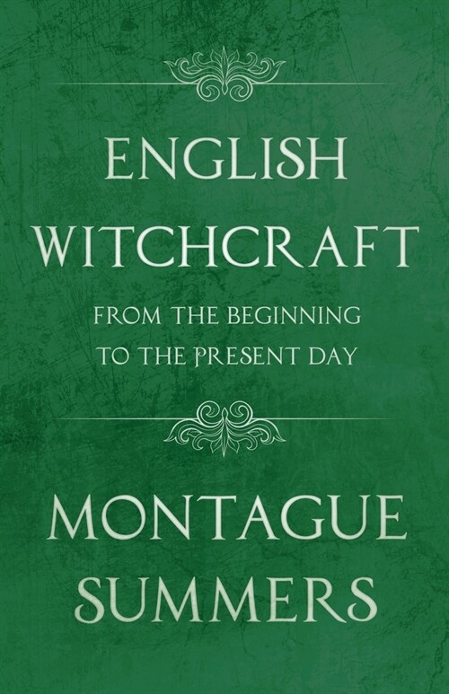 English Witchcraft - From the Beginning to the Present Day (Fantasy and Horror Classics) (Paperback)