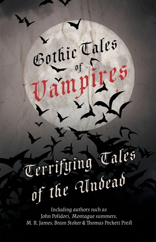 Gothic Tales of Vampires - Terrifying Tales of the Undead (Fantasy and Horror Classics) (Paperback)