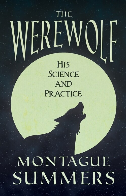 The Werewolf - His Science and Practices (Fantasy and Horror Classics) (Paperback)