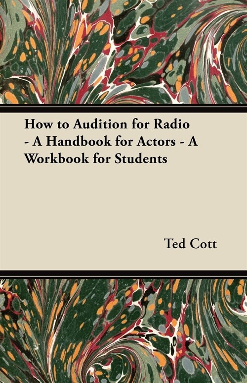 How to Audition for Radio - A Handbook for Actors - A Workbook for Students (Paperback)