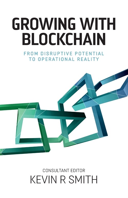 Growing with Blockchain : From disruptive potential to operational reality (Paperback)