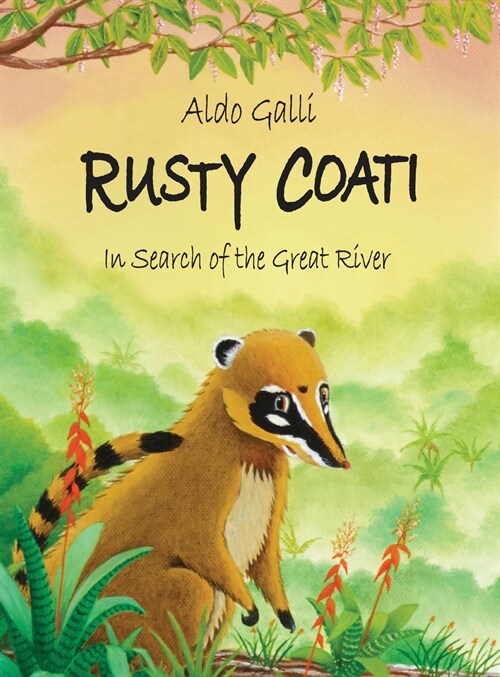 Rusty Coati: In Search of the Great River (Hardcover)