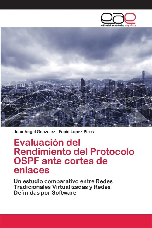 Evaluaci? del Rendimiento del Protocolo OSPF ante cortes de enlaces (Paperback)