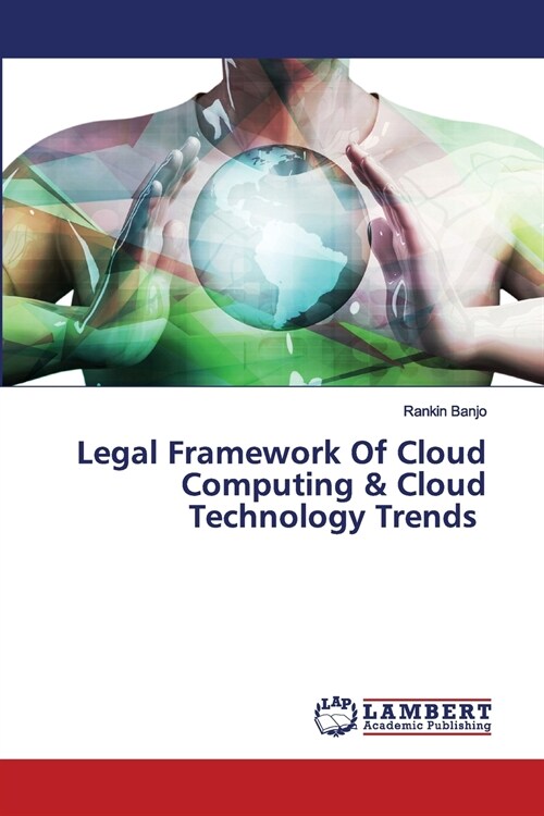 Legal Framework Of Cloud Computing & Cloud Technology Trends (Paperback)