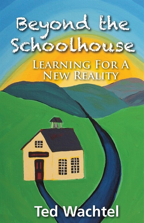 Beyond The Schoolhouse: Learning For A New Reality (Paperback)