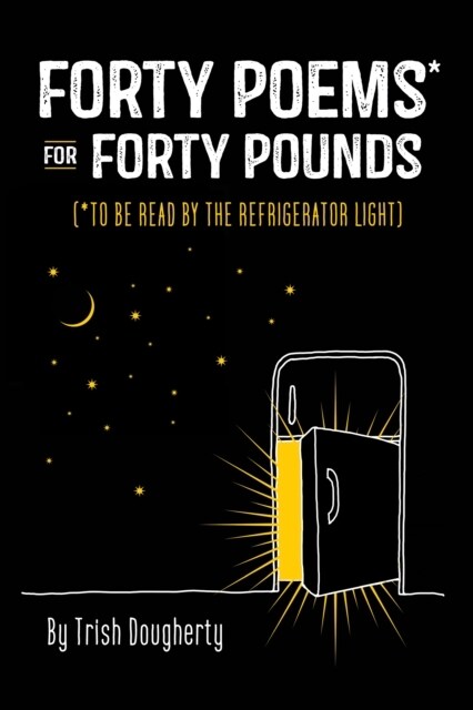 Forty Poems* for Forty Pounds : (*To Be Read by the Refrigerator Light) (Paperback)