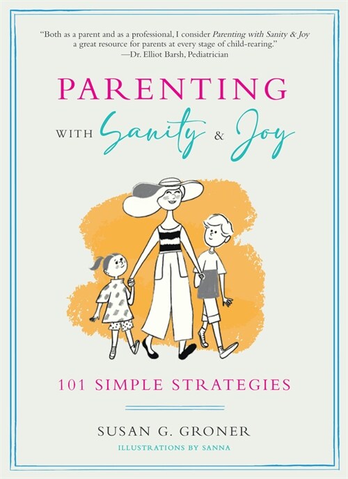 Parenting with Sanity & Joy: 101 Simple Strategies (Paperback)