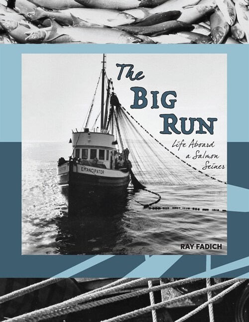 The Big Run: Life Aboard a Salmon Seiner (Paperback)