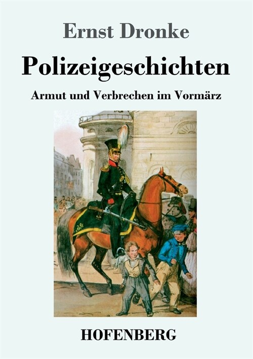 Polizeigeschichten: Armut und Verbrechen im Vorm?z (Paperback)