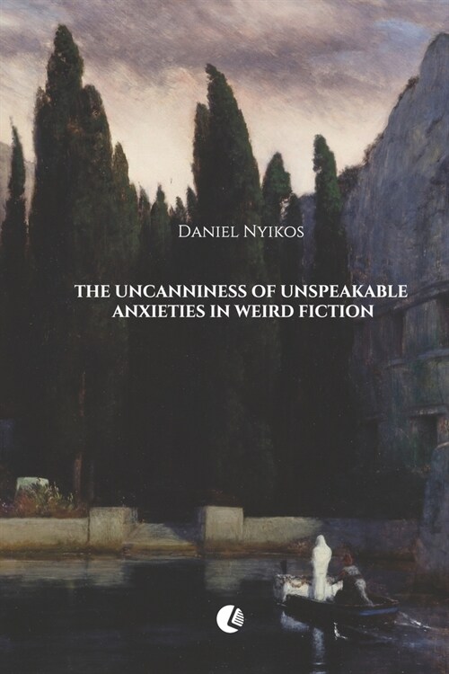 The Uncanniness of Unspeakable Anxieties in Weird Fiction (Paperback)