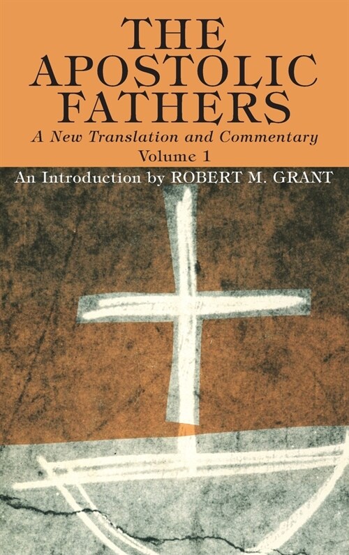 The Apostolic Fathers, A New Translation and Commentary, Volume I (Hardcover)