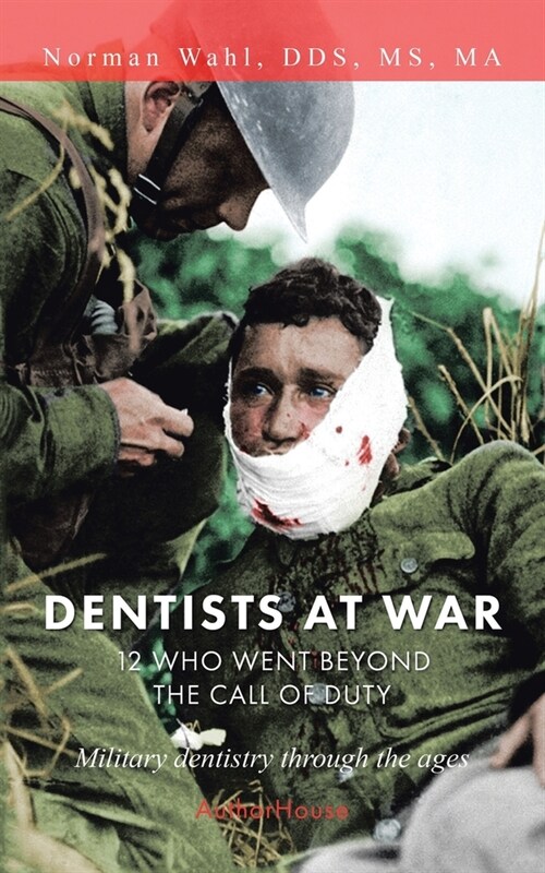 Dentists at War: 12 Who Went Beyond the Call of Duty (Paperback)