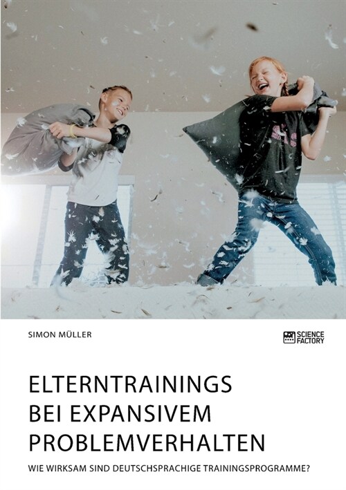 Elterntrainings bei expansivem Problemverhalten. Wie wirksam sind deutschsprachige Trainingsprogramme? (Paperback)