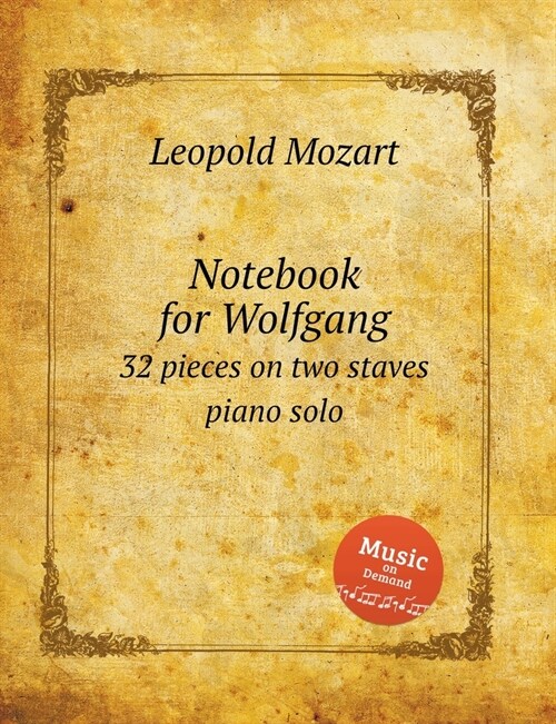 Notebook for Wolfgang: 32 pieces on two staves piano solo (Paperback)
