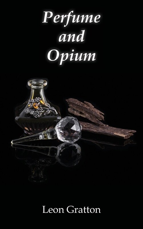 Perfume and Opium (Paperback)