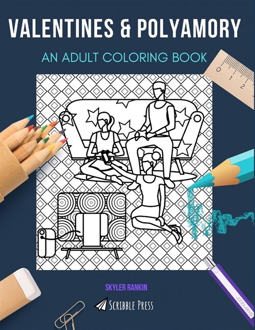 Valentines & Polyamory: AN ADULT COLORING BOOK: An Awesome Coloring Book For Adults (Paperback)
