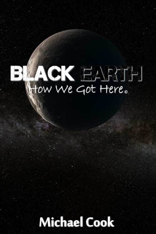 Black Earth: How We Got Here (Paperback)