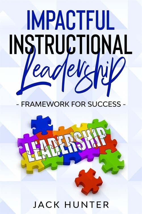 Impactful Instructional Leadership & Framework for Success (Paperback)