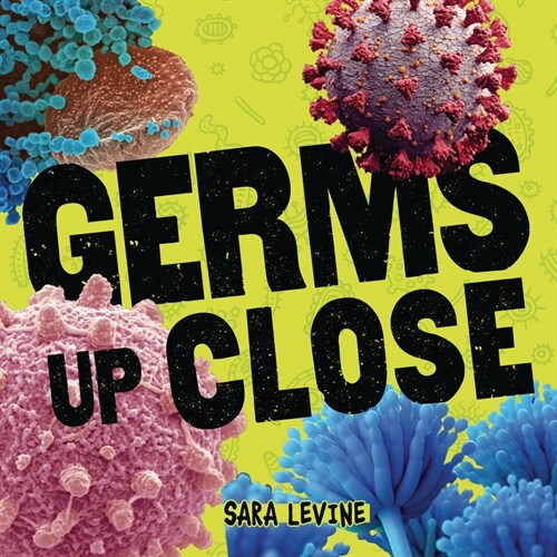 Germs Up Close (Library Binding)