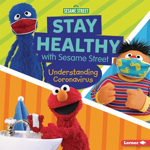 Stay Healthy with Sesame Street (R): Understanding Coronavirus (Library Binding)