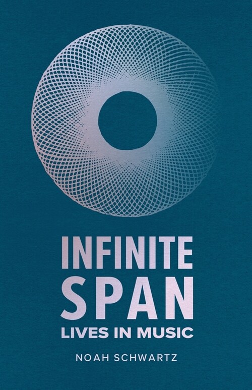 Infinite Span: Lives in Music (Paperback)