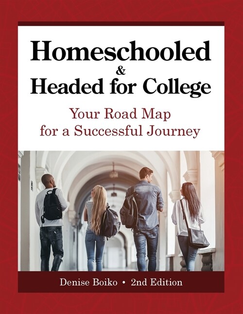 Homeschooled & Headed for College: Your Road Map for a Successful Journey (Paperback, 2)