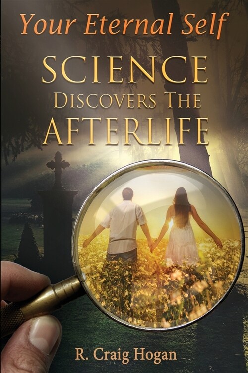 Your Eternal Self: Science Discovers the Afterlife (Paperback)