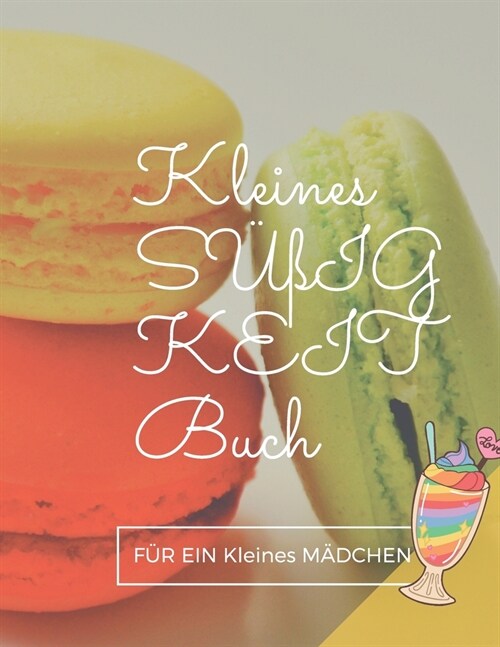 Kleines S輻IGKEIT Buch F? EIN Kleines M횯CHEN: Kochen gegen schlechte Laune, Karamellen Rezepte aus der Brasserie, kochen macht spa? Rezepte deutsch (Paperback)