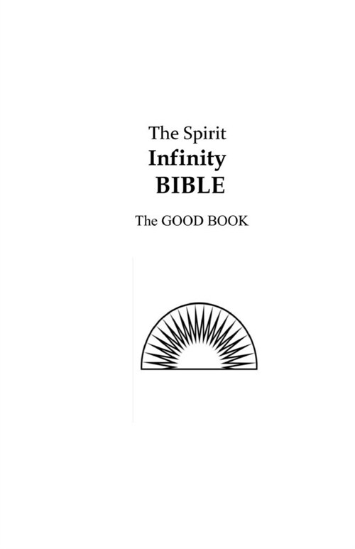 The Spirit Infinity Bible: The Good Book (Paperback)
